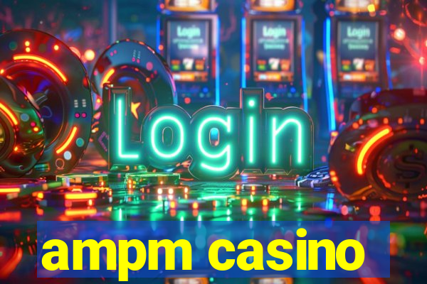 ampm casino