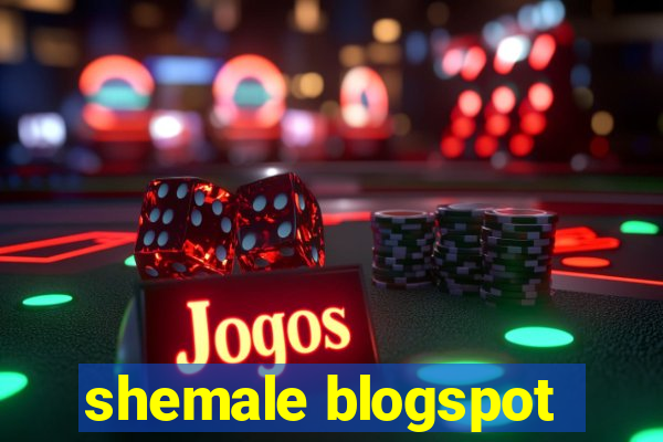 shemale blogspot