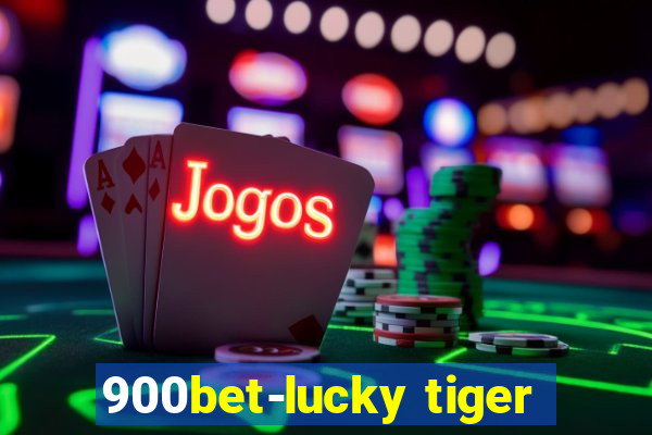 900bet-lucky tiger