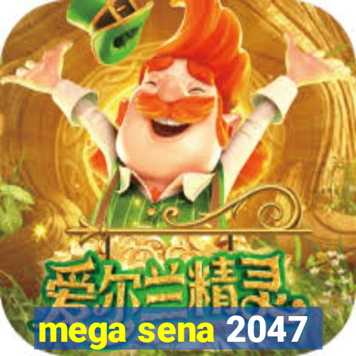 mega sena 2047