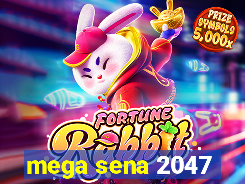 mega sena 2047