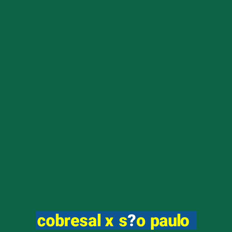 cobresal x s?o paulo