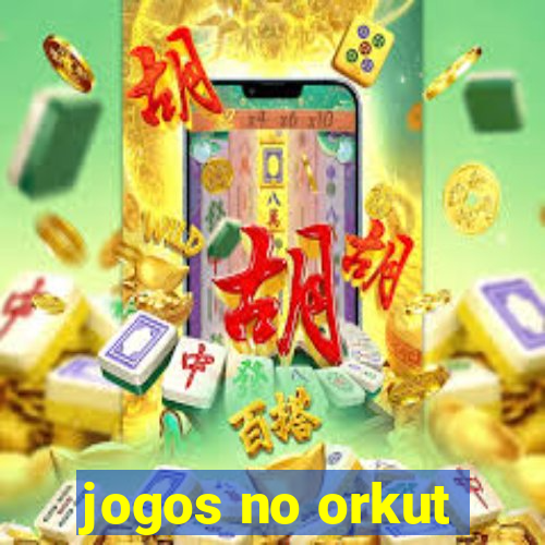 jogos no orkut