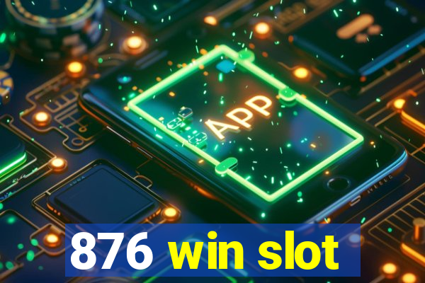 876 win slot