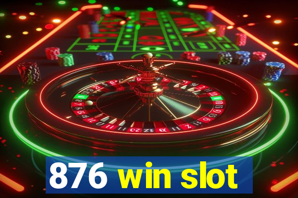 876 win slot