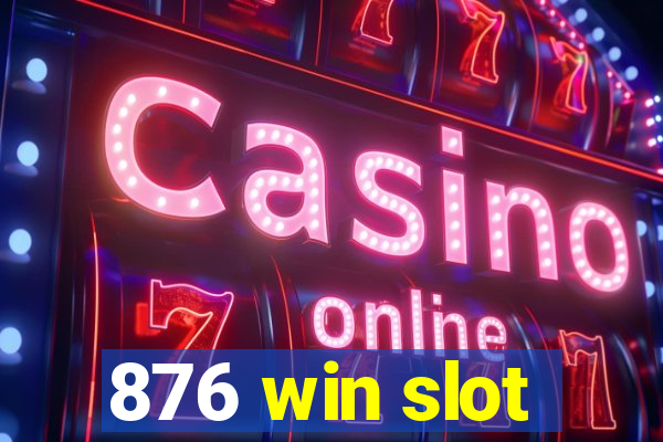 876 win slot