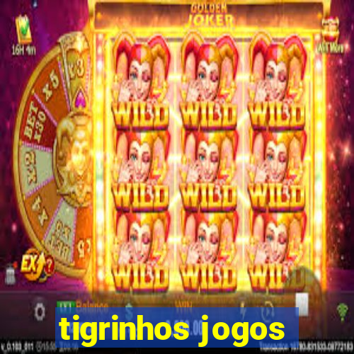 tigrinhos jogos