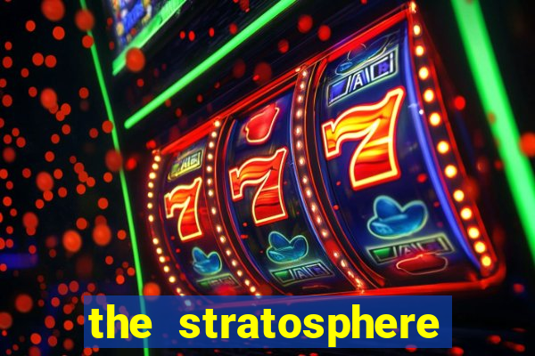 the stratosphere hotel and casino las vegas