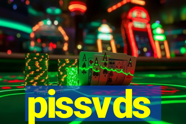 pissvds