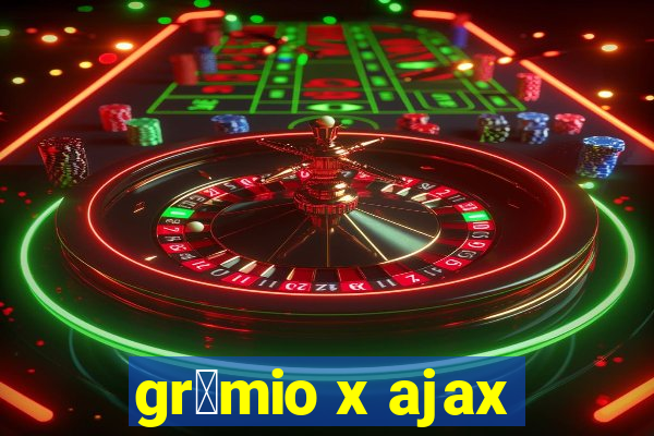 gr锚mio x ajax