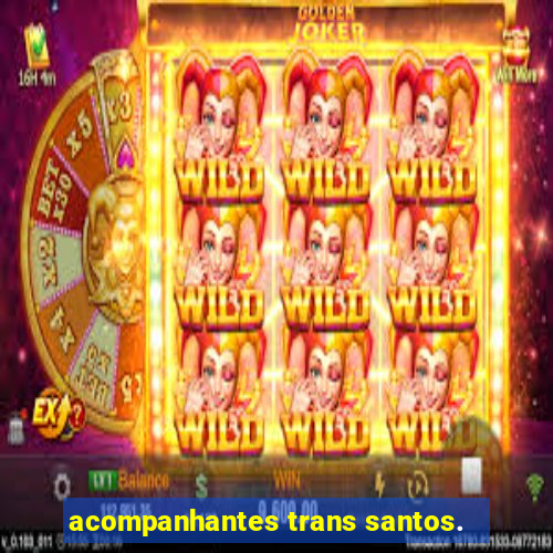 acompanhantes trans santos.