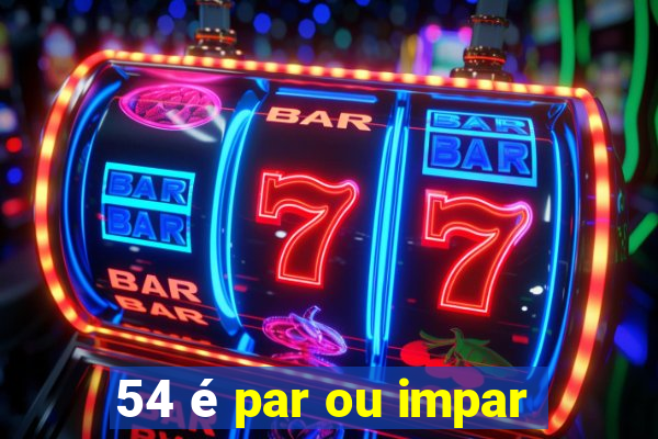 54 é par ou impar