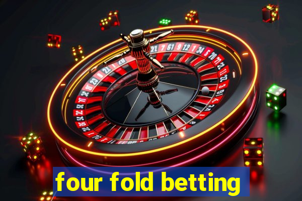 four fold betting