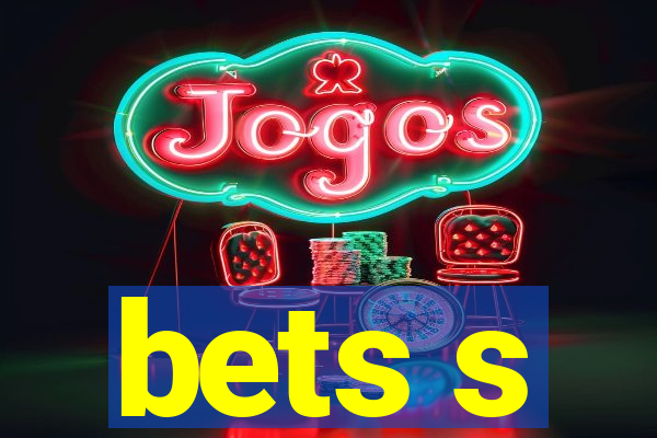 bets s