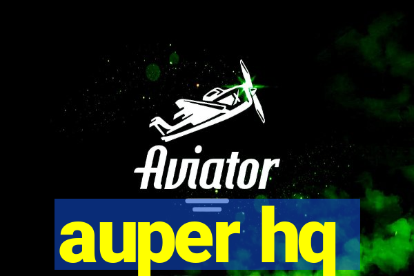 auper hq