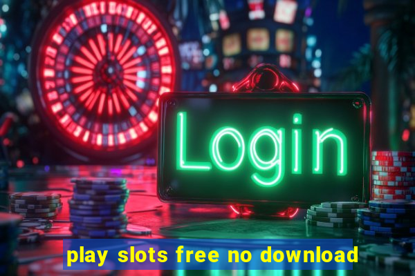 play slots free no download