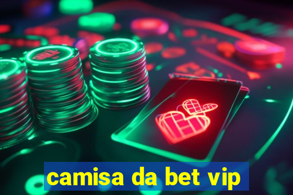 camisa da bet vip