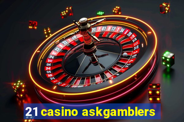 21 casino askgamblers