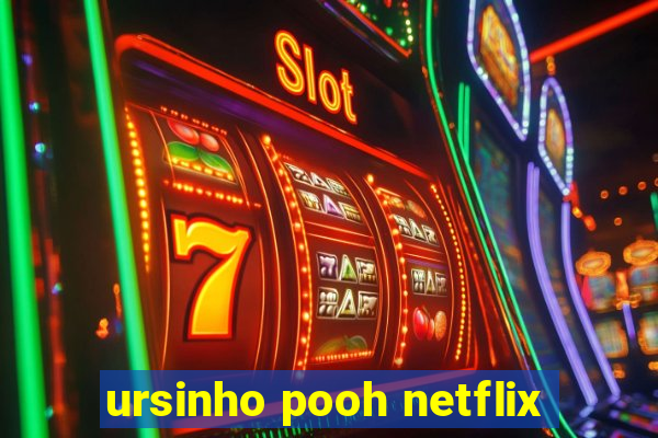 ursinho pooh netflix