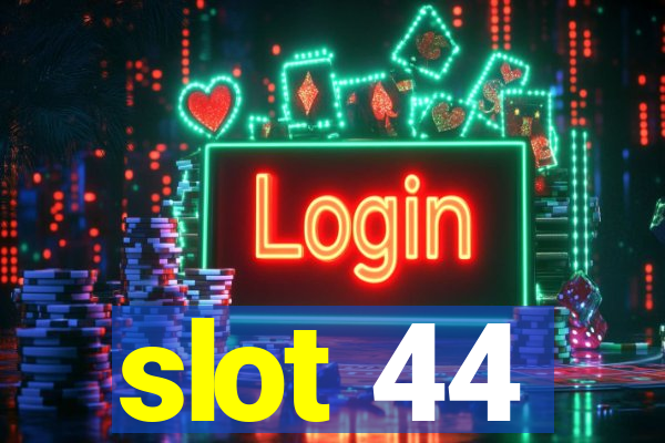 slot 44