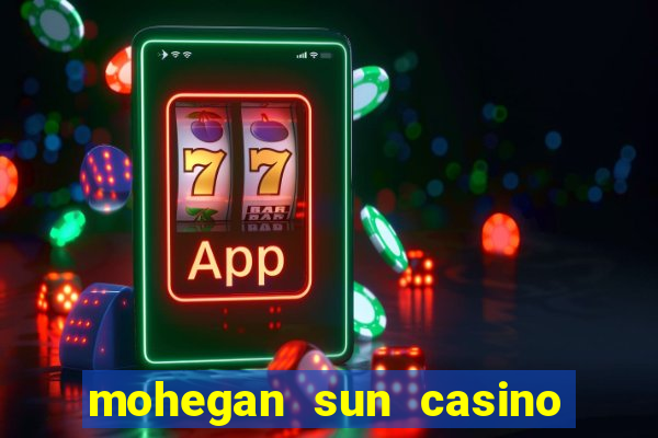 mohegan sun casino in connecticut