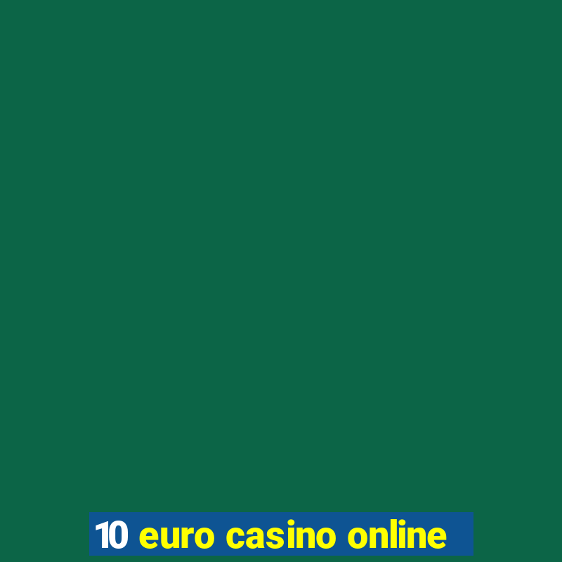 10 euro casino online