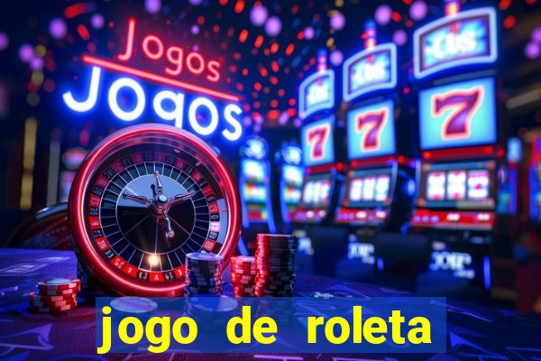 jogo de roleta valendo dinheiro