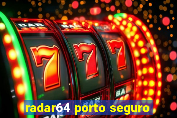 radar64 porto seguro