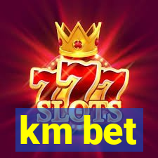 km bet