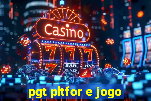 pgt pltfor e jogo