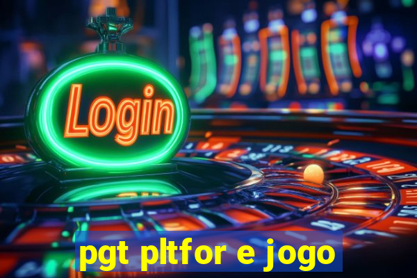 pgt pltfor e jogo