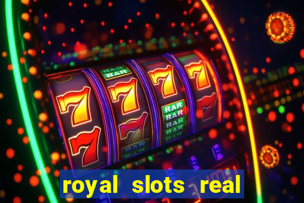 royal slots real money login