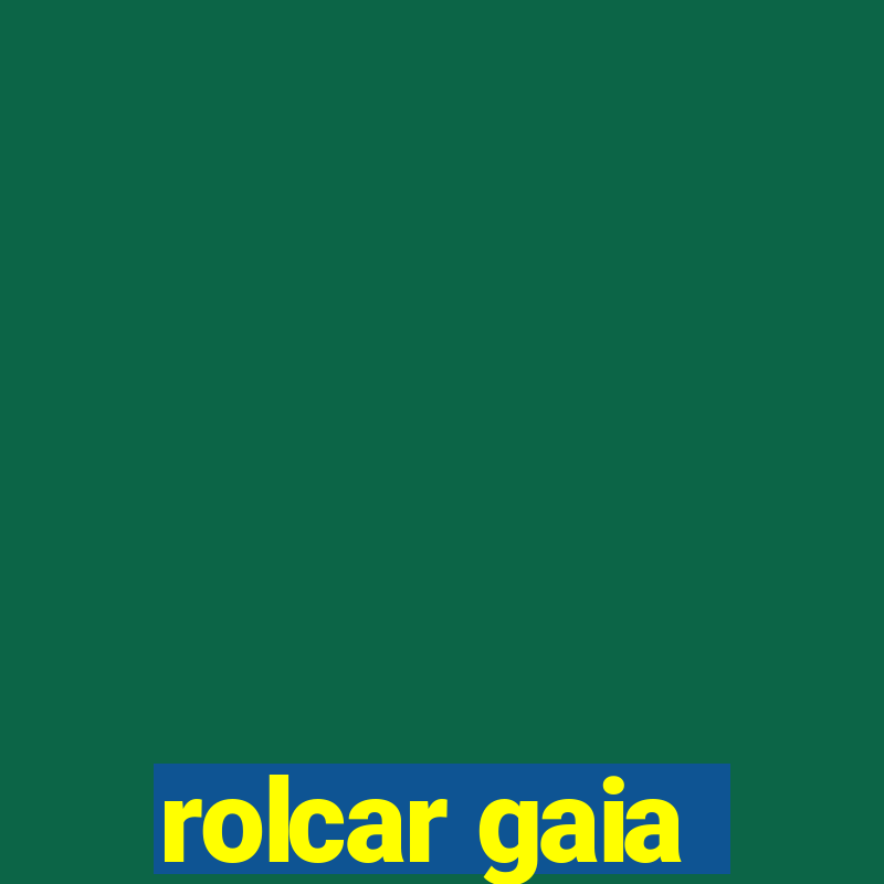 rolcar gaia