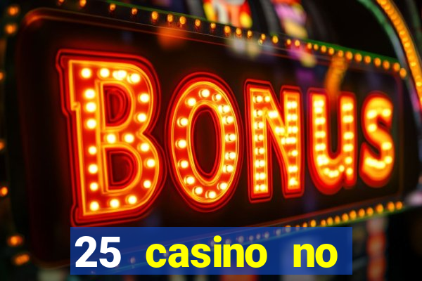 25 casino no deposit bonus