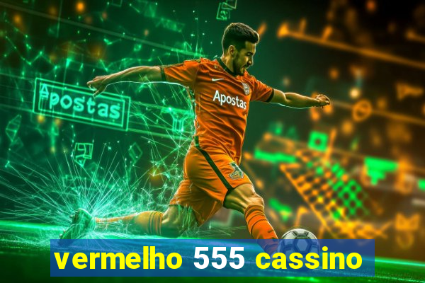 vermelho 555 cassino