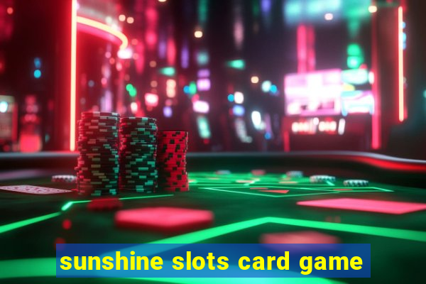 sunshine slots card game