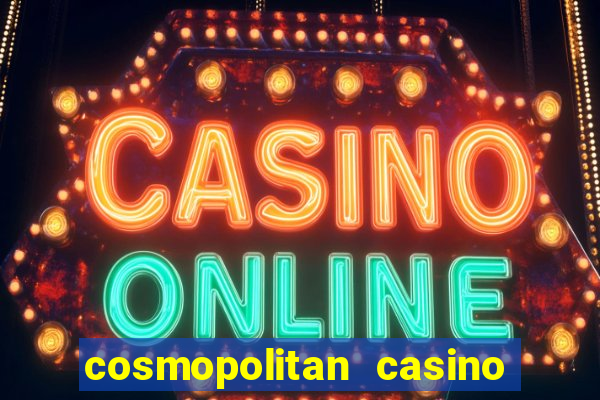 cosmopolitan casino las vegas nevada