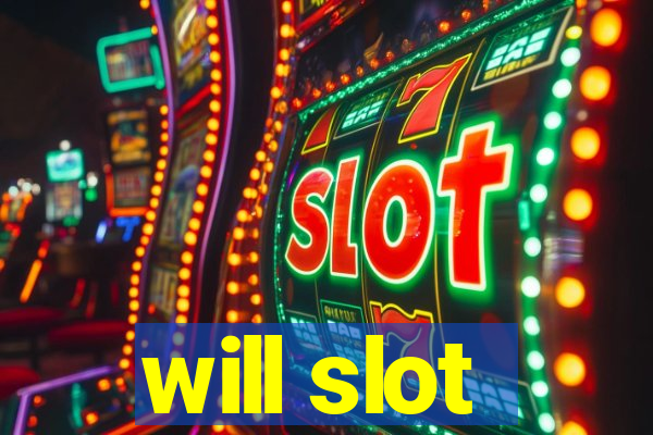 will slot