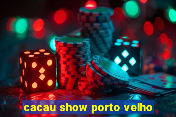 cacau show porto velho