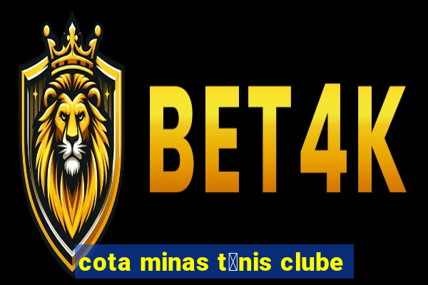 cota minas t锚nis clube