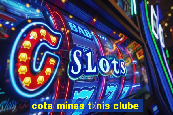 cota minas t锚nis clube