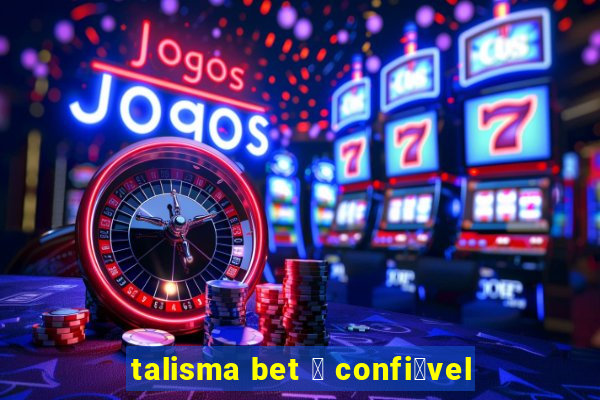 talisma bet 茅 confi谩vel