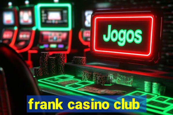 frank casino club