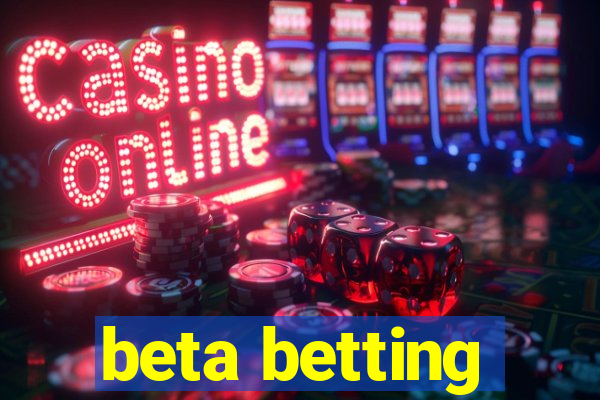 beta betting