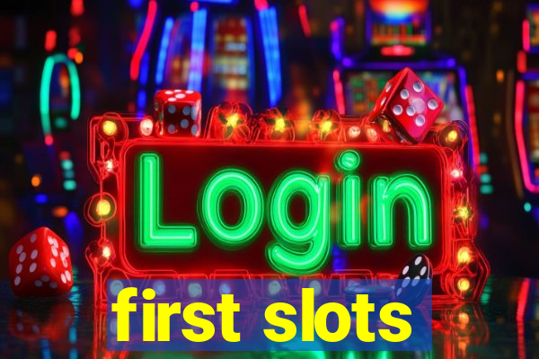 first slots