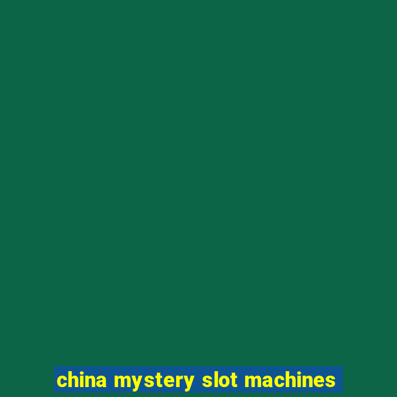 china mystery slot machines