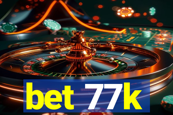 bet 77k