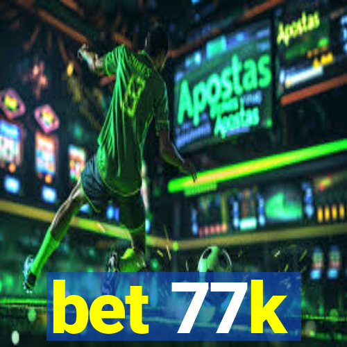 bet 77k