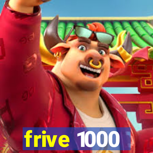 frive 1000