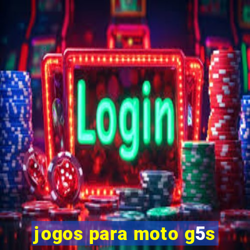 jogos para moto g5s